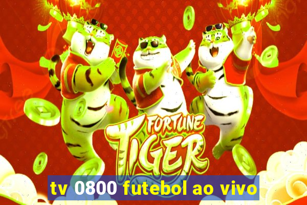 tv 0800 futebol ao vivo